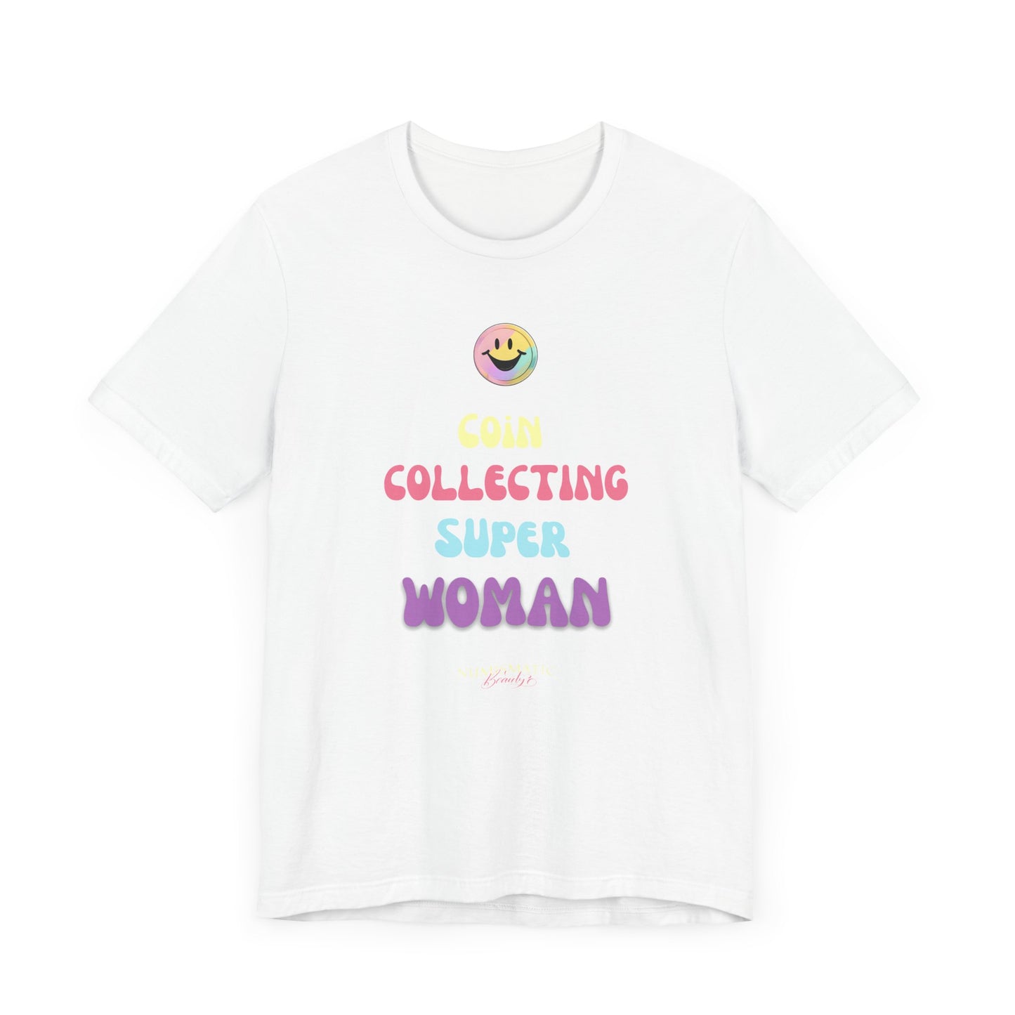 COIN COLLECTING SUPER WOMAN Unisex Tee - Numismatic Beauty Brand Gift Shirt