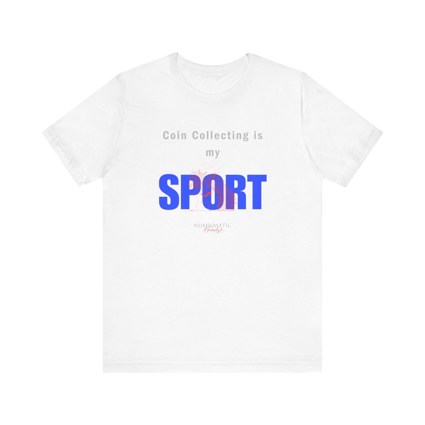 Coin Collecting is my SPORT T-shirt