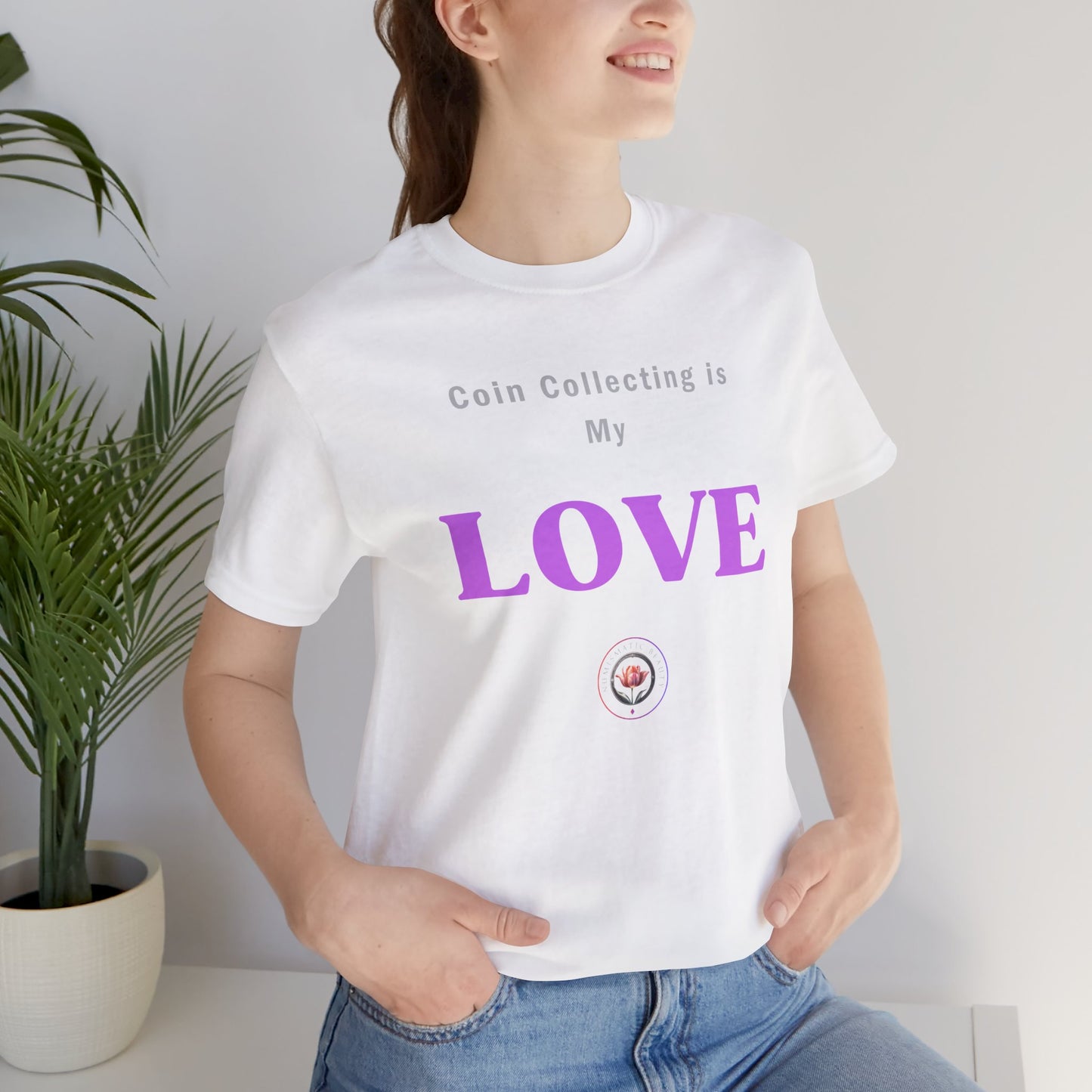 Coin Collecting is my LOVE T-shirt