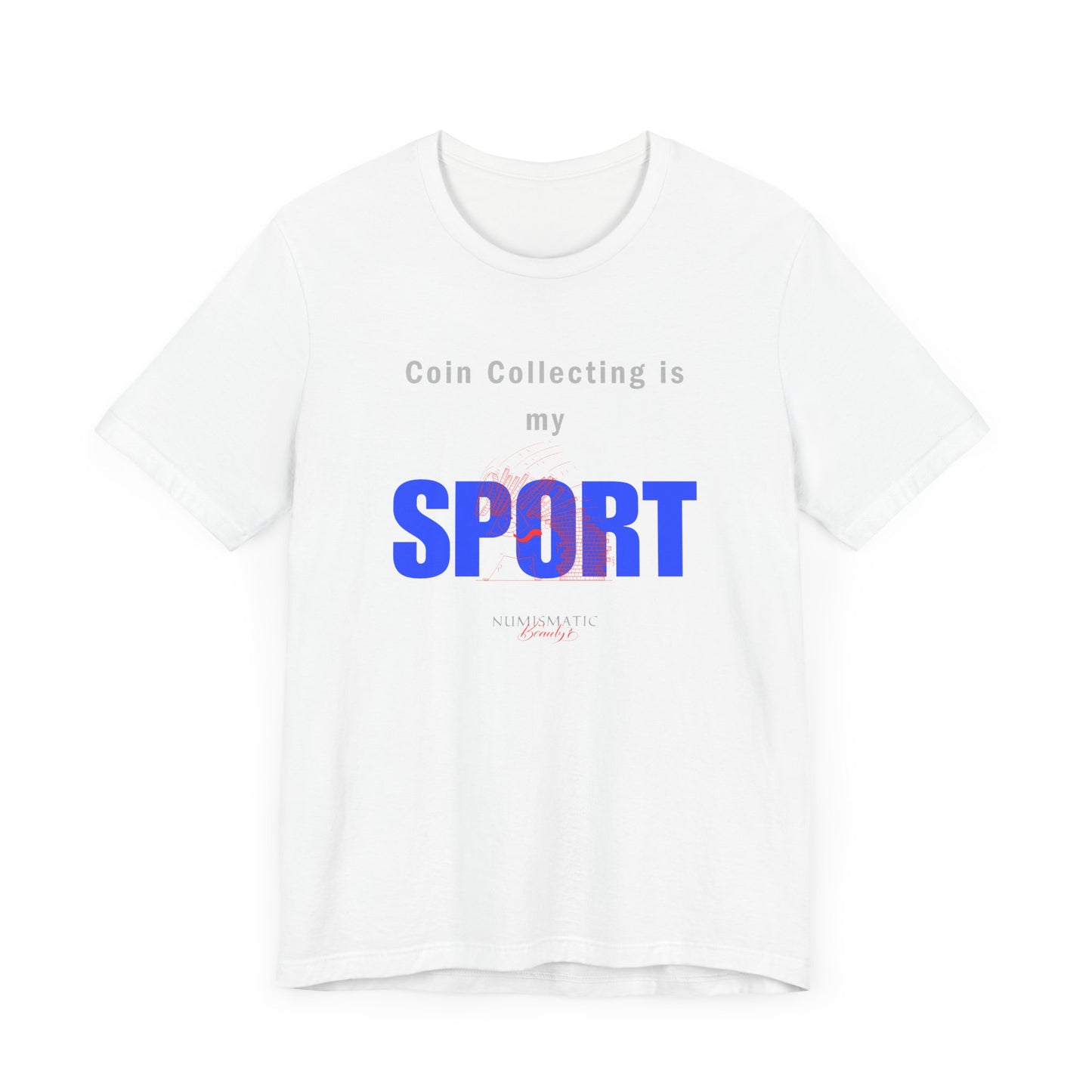 Coin Collecting is my SPORT T-shirt