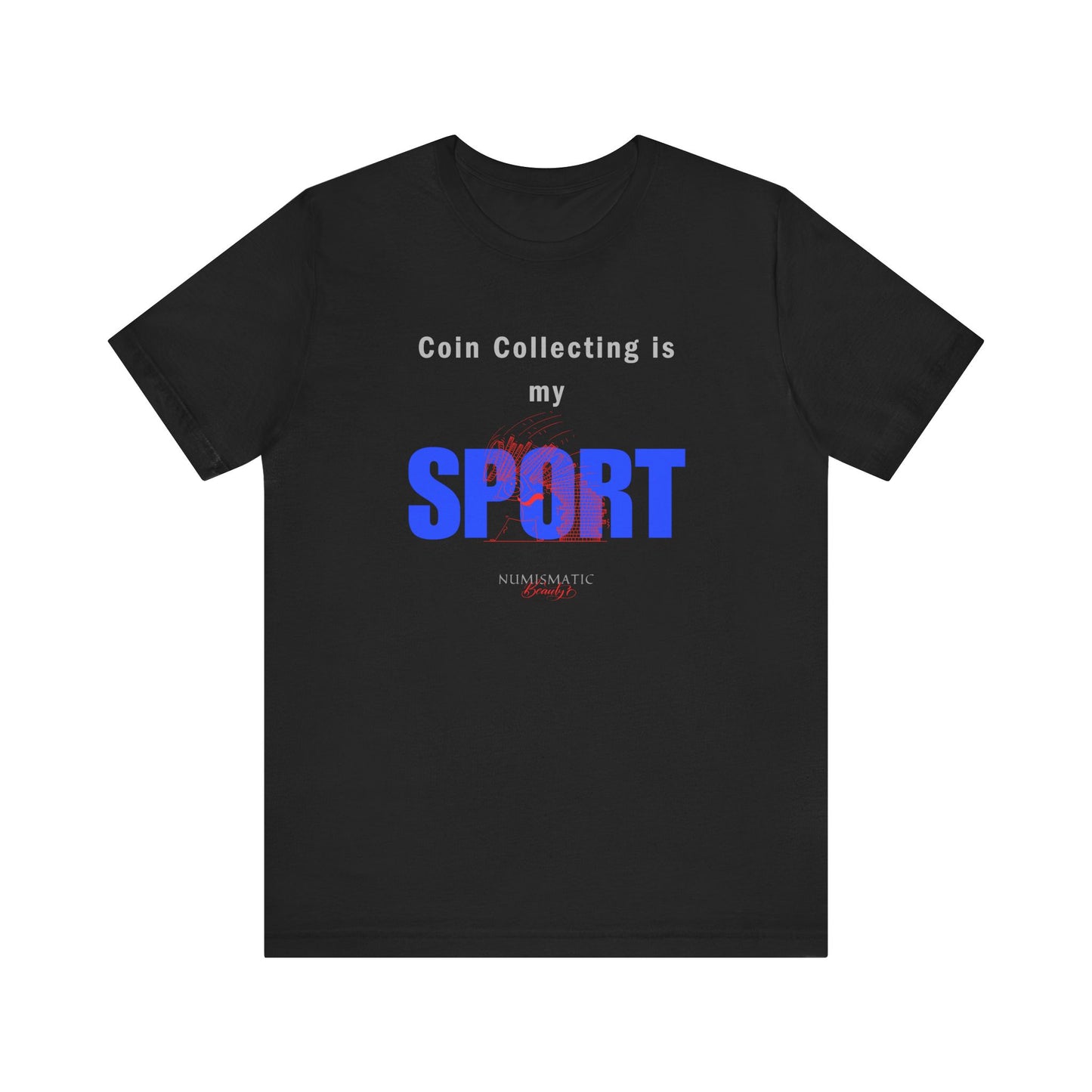 Coin Collecting is my SPORT T-shirt