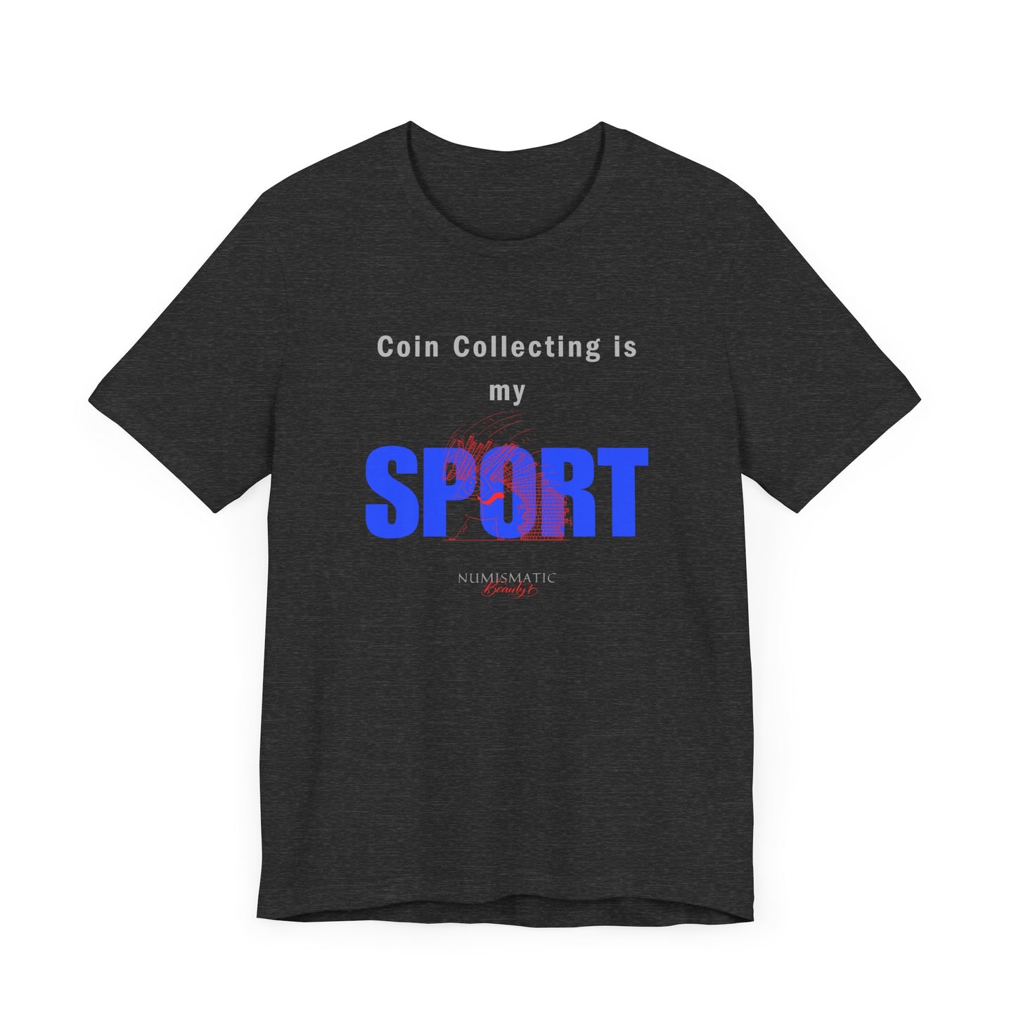Coin Collecting is my SPORT T-shirt