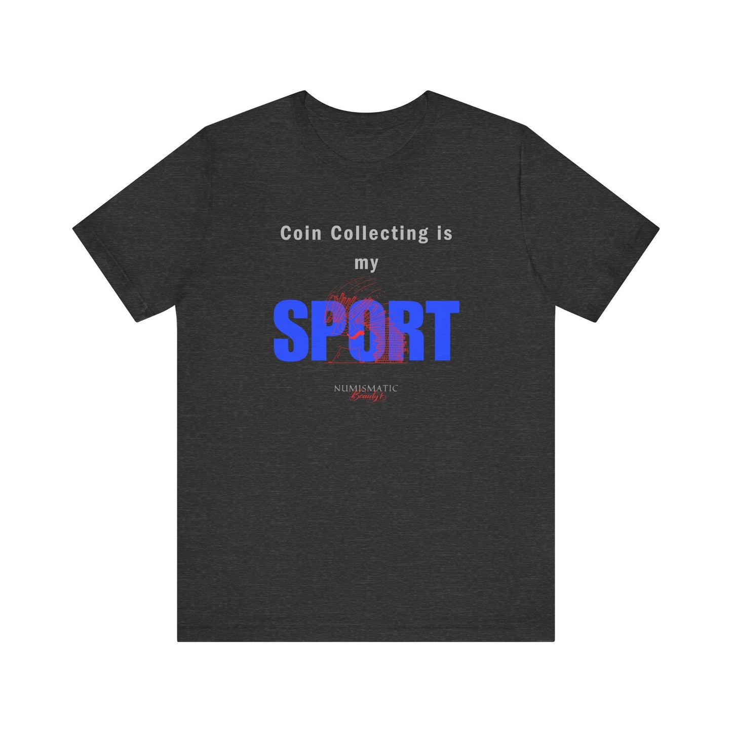 Coin Collecting is my SPORT T-shirt