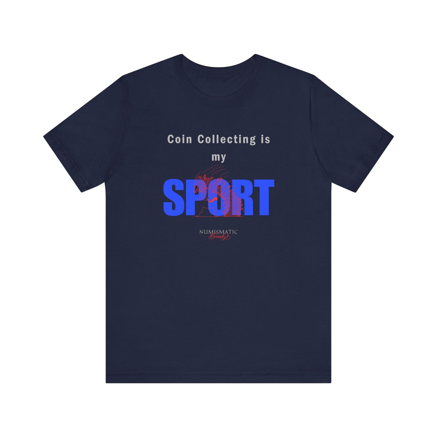 Coin Collecting is my SPORT T-shirt