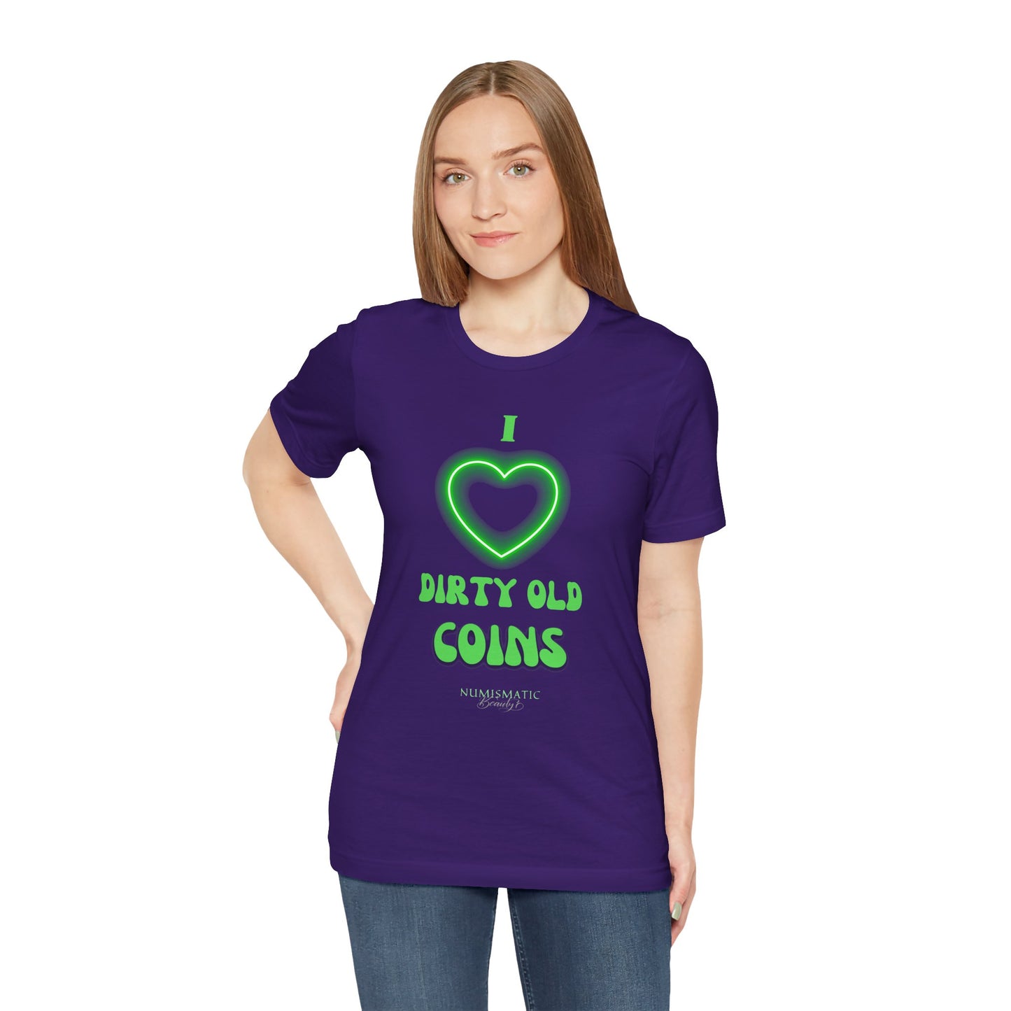 I Love DIRTY OLD COINS T-shirt