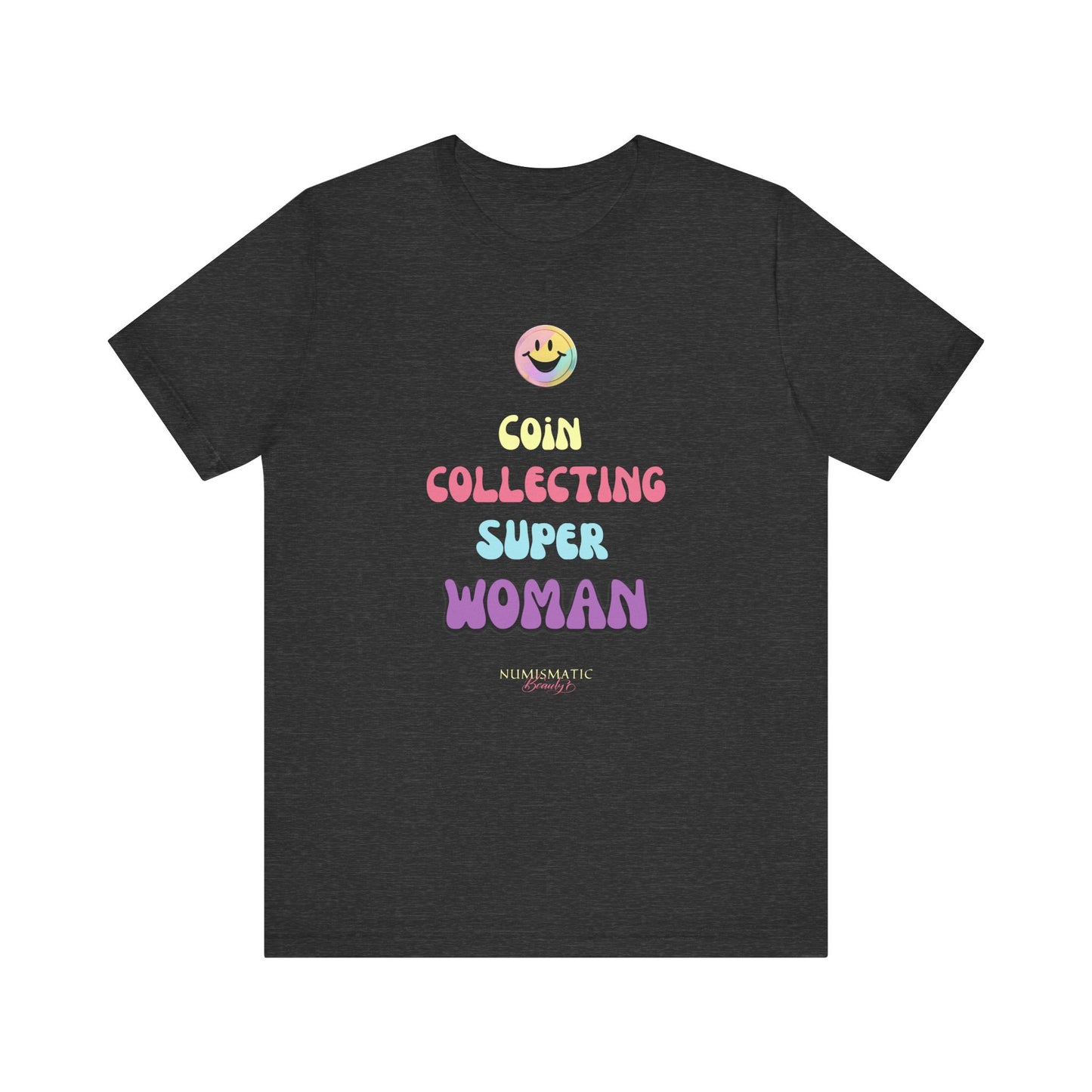 COIN COLLECTING SUPER WOMAN Unisex Tee - Numismatic Beauty Brand Gift Shirt