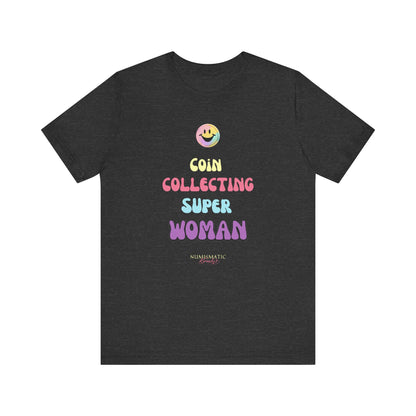 COIN COLLECTING SUPER WOMAN Unisex Tee - Numismatic Beauty Brand Gift Shirt