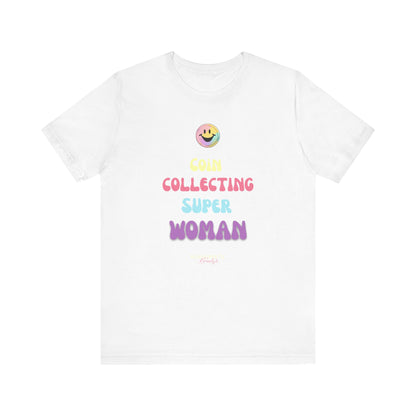 COIN COLLECTING SUPER WOMAN Unisex Tee - Numismatic Beauty Brand Gift Shirt