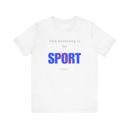 Coin Collecting is my SPORT T-shirt