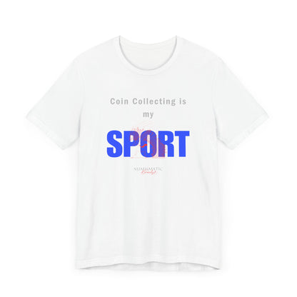 Coin Collecting is my SPORT T-shirt
