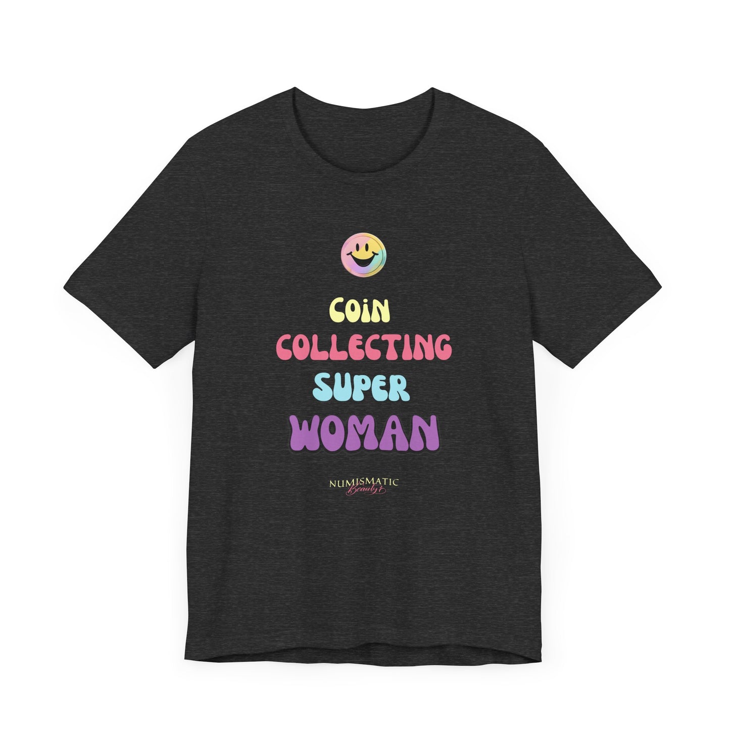 COIN COLLECTING SUPER WOMAN Unisex Tee - Numismatic Beauty Brand Gift Shirt