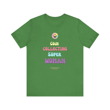 COIN COLLECTING SUPER WOMAN Unisex Tee - Numismatic Beauty Brand Gift Shirt