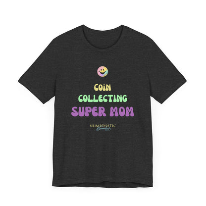 COIN COLLECTING SUPER MOM T-shirt