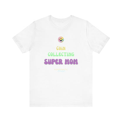 COIN COLLECTING SUPER MOM T-shirt