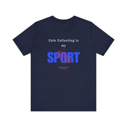 Coin Collecting is my SPORT T-shirt