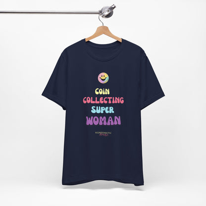 COIN COLLECTING SUPER WOMAN Unisex Tee - Numismatic Beauty Brand Gift Shirt