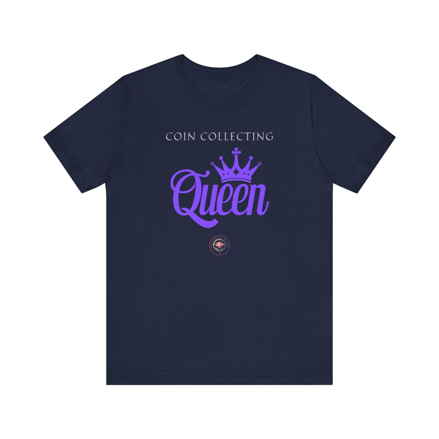 Coin Collecting QUEEN Unisex Tee -  Numismatic Beauty Brand Gift Shirt for Coin Collectors